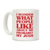 I Wonder What People Like About Me Probably My Jugs Coffee Mug I Wonder What People Like About Me Probably My Jugs Coffee Mug