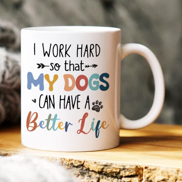 I Work Hard, Gift For Pet Lover, Personalized Mug, Dog And Cat Mug I Work Hard, Gift For Pet Lover, Personalized Mug, Dog And Cat Mug
