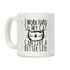 I Work Hard So My Cat Can Live A Better Life Coffee Mug