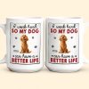 I Work Hard So That My Dog Have Better Life - Personalized Mug I Work Hard So That My Dog Have Better Life - Personalized Mug