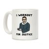 I Workout For Justice RBG Parody Coffee Mug I Workout For Justice RBG Parody Coffee Mug