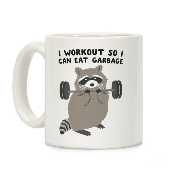 I Workout So I Can Eat Garbage Raccoon Coffee Mug I Workout So I Can Eat Garbage Raccoon Coffee Mug
