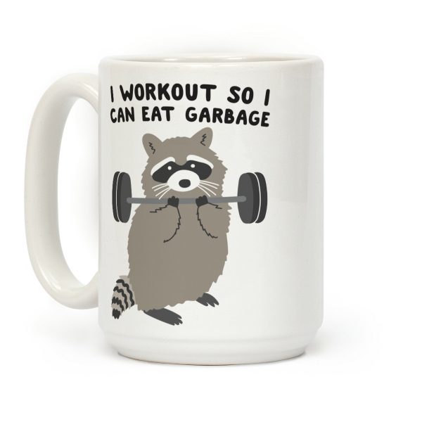 I Workout So I Can Eat Garbage Raccoon Coffee Mug I Workout So I Can Eat Garbage Raccoon Coffee Mug
