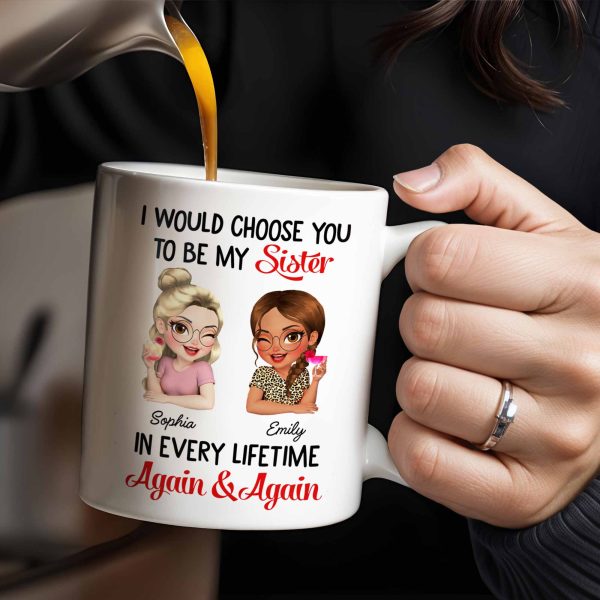 I Would Choose You To Be My Sister, Cartoon Characters - Personalized Custom Coffee Mug - BST241_MG I Would Choose You To Be My Sister, Cartoon Characters - Personalized Custom Coffee Mug - BST241_MG