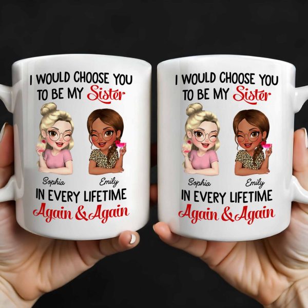 I Would Choose You To Be My Sister, Cartoon Characters - Personalized Custom Coffee Mug - BST241_MG I Would Choose You To Be My Sister, Cartoon Characters - Personalized Custom Coffee Mug - BST241_MG