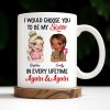 I Would Choose You To Be My Sister, Cartoon Characters - Personalized Custom Coffee Mug - BST241_MG I Would Choose You To Be My Sister, Cartoon Characters - Personalized Custom Coffee Mug - BST241_MG