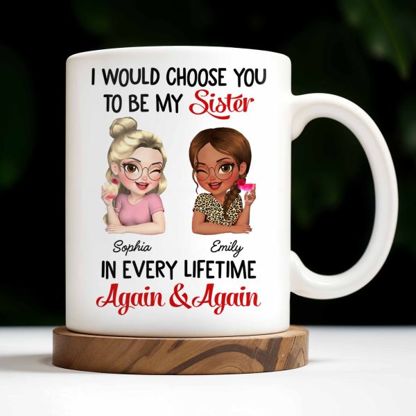 I Would Choose You To Be My Sister, Cartoon Characters - Personalized Custom Coffee Mug - BST241_MG I Would Choose You To Be My Sister, Cartoon Characters - Personalized Custom Coffee Mug - BST241_MG
