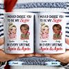 I Would Choose You To Be My Sister, Cartoon Characters - Personalized Custom Coffee Mug - BST241_MG I Would Choose You To Be My Sister, Cartoon Characters - Personalized Custom Coffee Mug - BST241_MG