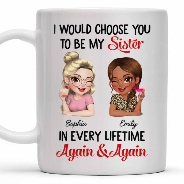 I Would Choose You To Be My Sister, Cartoon Characters - Personalized Custom Coffee Mug - BST241_MG I Would Choose You To Be My Sister, Cartoon Characters - Personalized Custom Coffee Mug - BST241_MG
