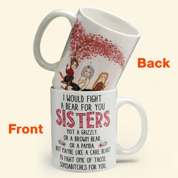 I Would Fight A Bear For You - Personalized Mug - Birthday, Loving Gift For Friends, Sistas, Sister, Besties, Best Friends, Soul Sisters I Would Fight A Bear For You - Personalized Mug - Birthday, Loving Gift For Friends, Sistas, Sister, Besties, Best Friends, Soul Sisters