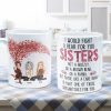 I Would Fight A Bear For You - Personalized Mug - Birthday, Loving Gift For Friends, Sistas, Sister, Besties, Best Friends, Soul Sisters I Would Fight A Bear For You - Personalized Mug - Birthday, Loving Gift For Friends, Sistas, Sister, Besties, Best Friends, Soul Sisters