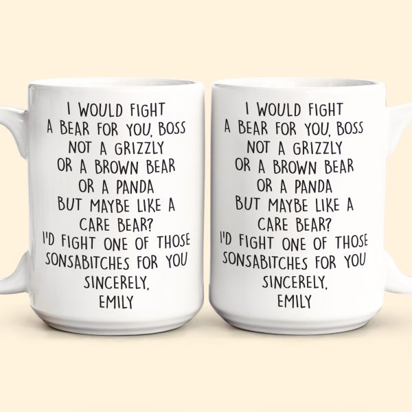 I Would Fight A Bear For You, Boss - Funny Mug For Bosses - Personalized Mug I Would Fight A Bear For You, Boss - Funny Mug For Bosses - Personalized Mug