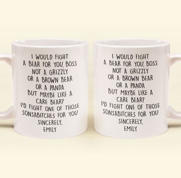 I Would Fight A Bear For You, Boss - Funny Mug For Bosses - Personalized Mug I Would Fight A Bear For You, Boss - Funny Mug For Bosses - Personalized Mug