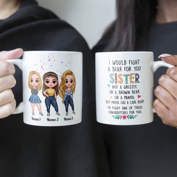 I Would Fight A Bear For You Sister - Personalized Mug - Birthday, Christmas Gift For Sisters I Would Fight A Bear For You Sister - Personalized Mug - Birthday, Christmas Gift For Sisters