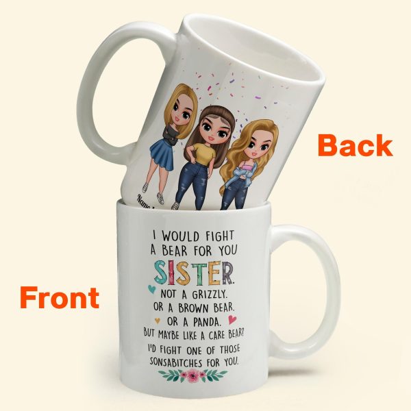 I Would Fight A Bear For You Sister - Personalized Mug - Birthday, Christmas Gift For Sisters I Would Fight A Bear For You Sister - Personalized Mug - Birthday, Christmas Gift For Sisters