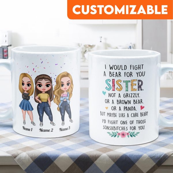 I Would Fight A Bear For You Sister - Personalized Mug - Birthday, Christmas Gift For Sisters I Would Fight A Bear For You Sister - Personalized Mug - Birthday, Christmas Gift For Sisters