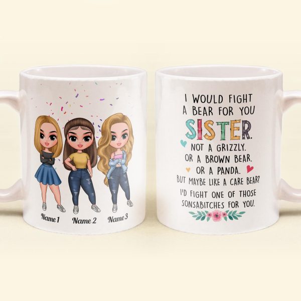 I Would Fight A Bear For You Sister - Personalized Mug - Birthday, Christmas Gift For Sisters I Would Fight A Bear For You Sister - Personalized Mug - Birthday, Christmas Gift For Sisters