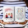 I Would Fight A Bear For You Sister - Personalized Mug I Would Fight A Bear For You Sister - Personalized Mug