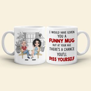 I Would Have Given You A Funny Mug- Gift For Mother-Personalized Coffee Mug-Mother's Day Coffee Mug