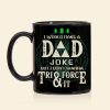 I Would Make A Dad Joke Mug 01huhn080623 I Would Make A Dad Joke Mug 01huhn080623