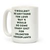 I Wouldn't Do Anything For Love But I Would Do Some Shady Whit for Unlimited Houseplants Coffee Mug I Wouldn't Do Anything For Love But I Would Do Some Shady Whit for Unlimited Houseplants Coffee Mug