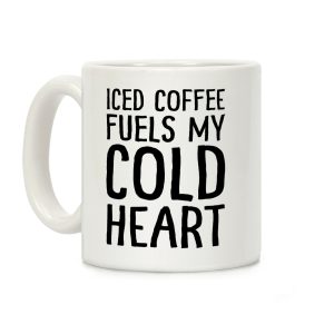 Iced Coffee Fuels My Cold Heart Coffee Mug