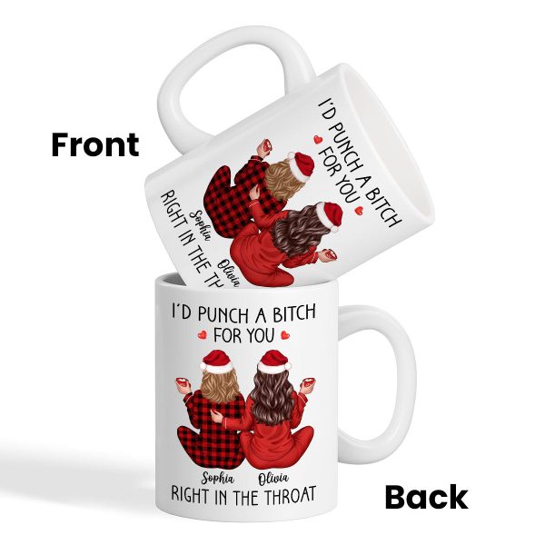 I'd Punch A Bitch For You Back View Pajamas Besties Personalized Mug, Christmas Funny Gift For Best Friends, BFF I'd Punch A Bitch For You Back View Pajamas Besties Personalized Mug, Christmas Funny Gift For Best Friends, BFF