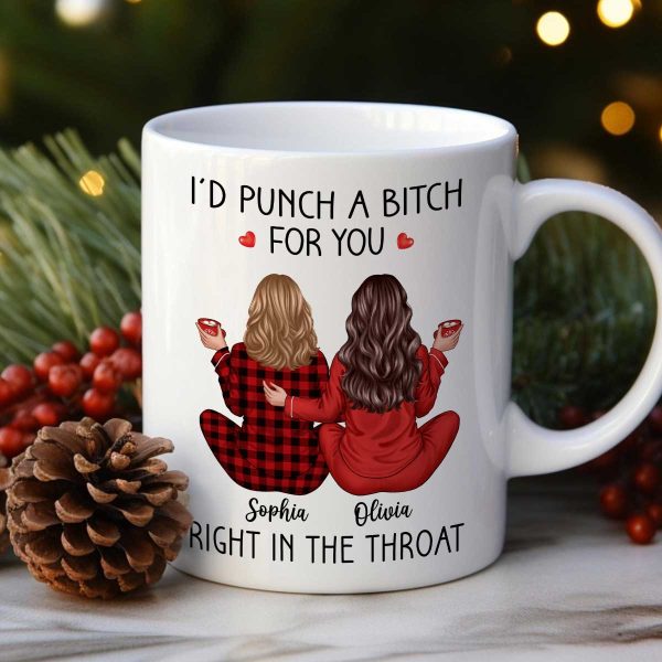 I'd Punch A Bitch For You Back View Pajamas Besties Personalized Mug, Christmas Funny Gift For Best Friends, BFF I'd Punch A Bitch For You Back View Pajamas Besties Personalized Mug, Christmas Funny Gift For Best Friends, BFF