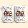 I'd Punch A B*tch For You Right In The Throat - Personalized Mug I'd Punch A B*tch For You Right In The Throat - Personalized Mug