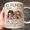 I'd Punch A B*tch For You Right In The Throat - Personalized Mug I'd Punch A B*tch For You Right In The Throat - Personalized Mug