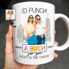 I'd Punch A B*tch for You Right in the Throat, Best Friends Design - Personalized Custom Coffee Mug - BST147_MG