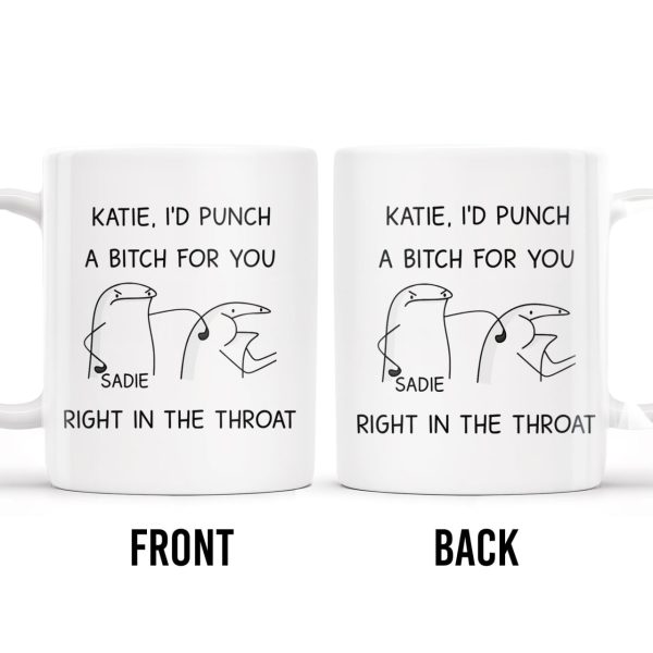 I'd Punch A B*tch for You Right in the Throat Coffee Mug - Personalized Custom Coffee Mug - COL056_MG I'd Punch A B*tch for You Right in the Throat Coffee Mug - Personalized Custom Coffee Mug - COL056_MG