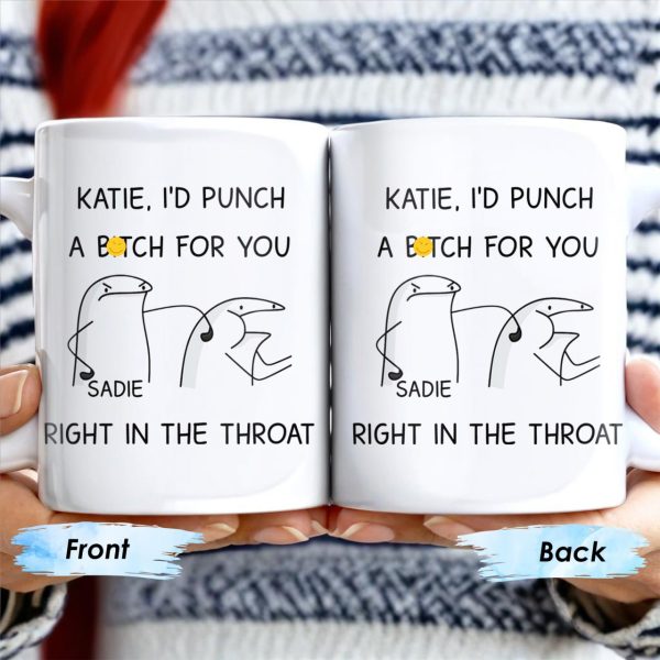 I'd Punch A B*tch for You Right in the Throat Coffee Mug - Personalized Custom Coffee Mug - COL056_MG I'd Punch A B*tch for You Right in the Throat Coffee Mug - Personalized Custom Coffee Mug - COL056_MG