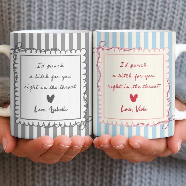 I'd Punch A B*tch For You Right In The Throat Heart Design - Personalized Custom Coffee Mug - BST534_MG I'd Punch A B*tch For You Right In The Throat Heart Design - Personalized Custom Coffee Mug - BST534_MG
