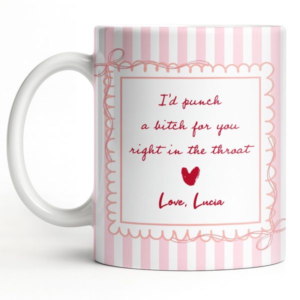 I'd Punch A B*tch For You Right In The Throat Heart Design - Personalized Custom Coffee Mug - BST534_MG I'd Punch A B*tch For You Right In The Throat Heart Design - Personalized Custom Coffee Mug - BST534_MG