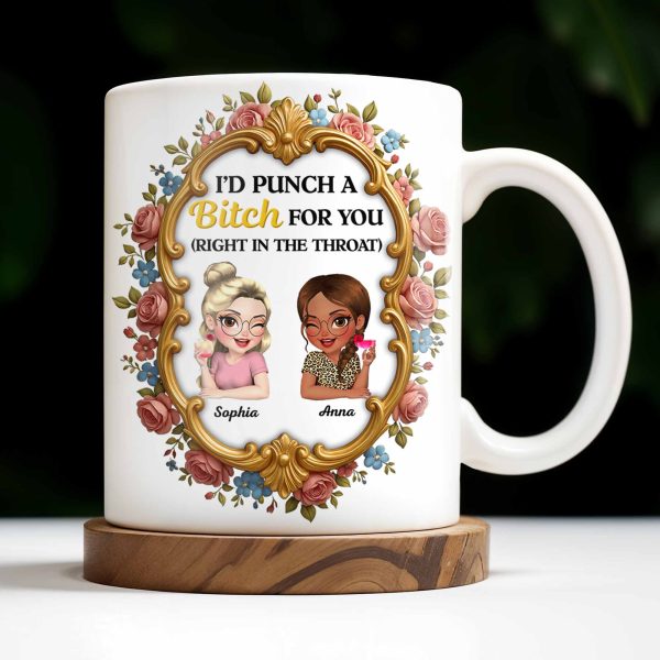 I'd Punch A B*tch For You With Roses And Golden Frame - Personalized Custom Coffee Mug - BST462_MG I'd Punch A B*tch For You With Roses And Golden Frame - Personalized Custom Coffee Mug - BST462_MG