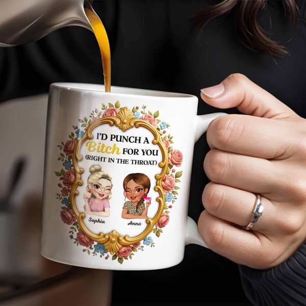 I'd Punch A B*tch For You With Roses And Golden Frame - Personalized Custom Coffee Mug - BST462_MG I'd Punch A B*tch For You With Roses And Golden Frame - Personalized Custom Coffee Mug - BST462_MG