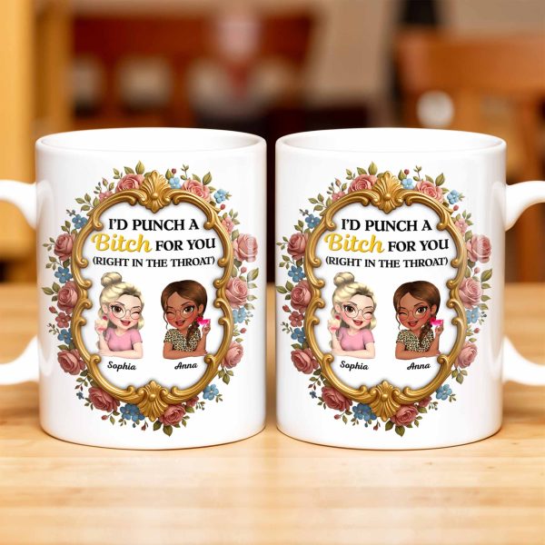 I'd Punch A B*tch For You With Roses And Golden Frame - Personalized Custom Coffee Mug - BST462_MG I'd Punch A B*tch For You With Roses And Golden Frame - Personalized Custom Coffee Mug - BST462_MG