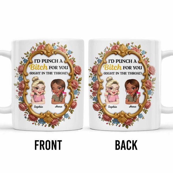 I'd Punch A B*tch For You With Roses And Golden Frame - Personalized Custom Coffee Mug - BST462_MG I'd Punch A B*tch For You With Roses And Golden Frame - Personalized Custom Coffee Mug - BST462_MG