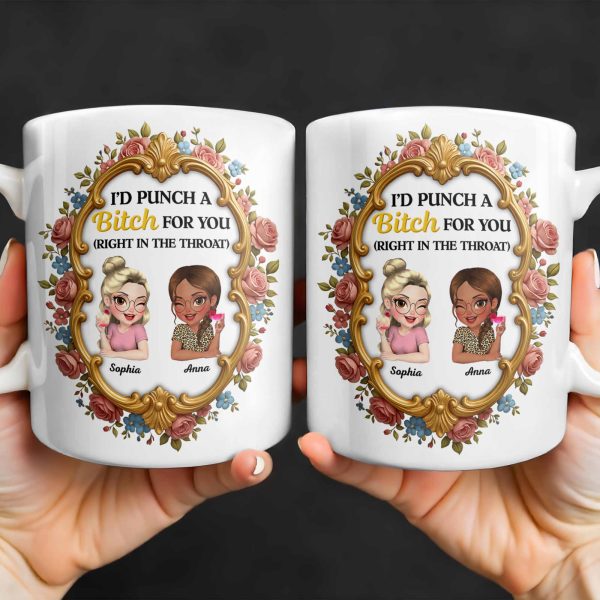 I'd Punch A B*tch For You With Roses And Golden Frame - Personalized Custom Coffee Mug - BST462_MG I'd Punch A B*tch For You With Roses And Golden Frame - Personalized Custom Coffee Mug - BST462_MG