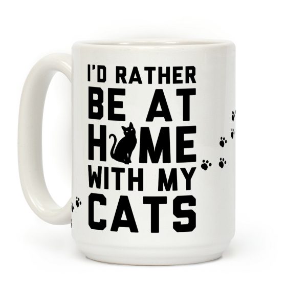 I'd Rather Be At Home With My Cats Coffee Mug I'd Rather Be At Home With My Cats Coffee Mug
