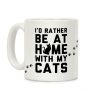 I'd Rather Be At Home With My Cats Coffee Mug I'd Rather Be At Home With My Cats Coffee Mug
