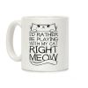 I'd Rather Be Playing With My Cat Right Now Coffee Mug I'd Rather Be Playing With My Cat Right Now Coffee Mug