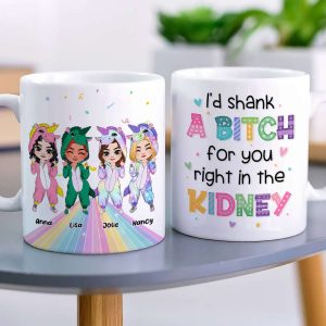 I'd Shank A Bitch For You, Personalized Coffee Mug, Gift For Friends, Funny Unicorn Friends Mug