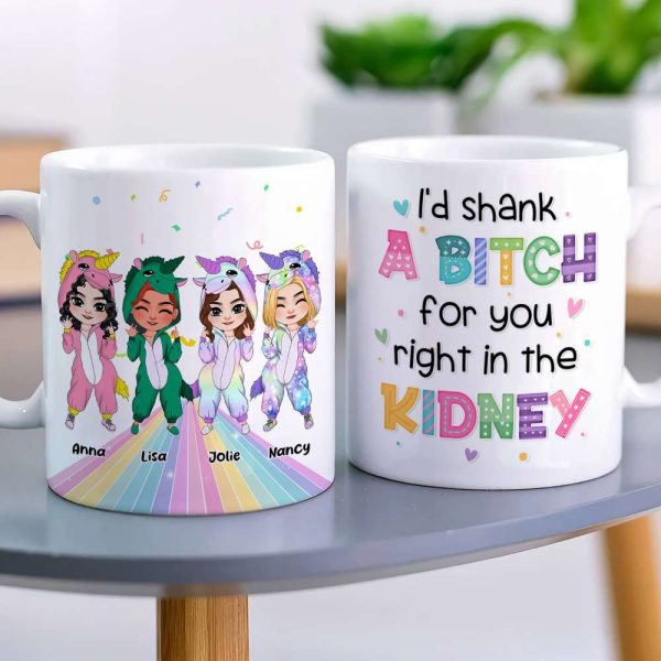 I'd Shank A Bitch For You, Personalized Coffee Mug, Gift For Friends, Funny Unicorn Friends Mug I'd Shank A Bitch For You, Personalized Coffee Mug, Gift For Friends, Funny Unicorn Friends Mug