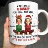 I'd Take A Bullet For You, But Let's Not Get Crazy, Christmas Theme - Personalized Custom Coffee Mug - BST465_MG I'd Take A Bullet For You, But Let's Not Get Crazy, Christmas Theme - Personalized Custom Coffee Mug - BST465_MG
