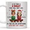 I'd Take A Bullet For You, But Let's Not Get Crazy, Christmas Theme - Personalized Custom Coffee Mug - BST465_MG I'd Take A Bullet For You, But Let's Not Get Crazy, Christmas Theme - Personalized Custom Coffee Mug - BST465_MG