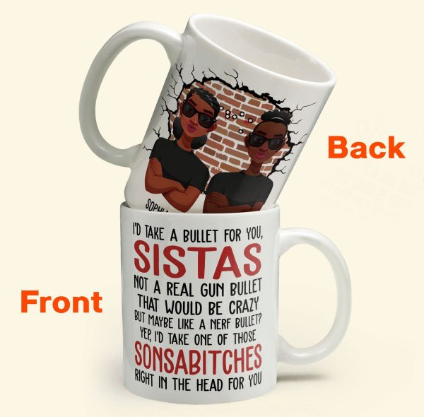 I'd Take A Bullet For You, Sistas - Personalized Mug I'd Take A Bullet For You, Sistas - Personalized Mug
