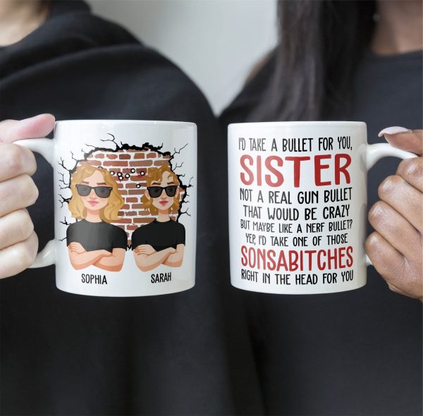 I'd Take A Bullet For You, Sister - Personalized Mug I'd Take A Bullet For You, Sister - Personalized Mug