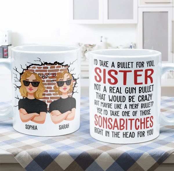 I'd Take A Bullet For You, Sister - Personalized Mug I'd Take A Bullet For You, Sister - Personalized Mug
